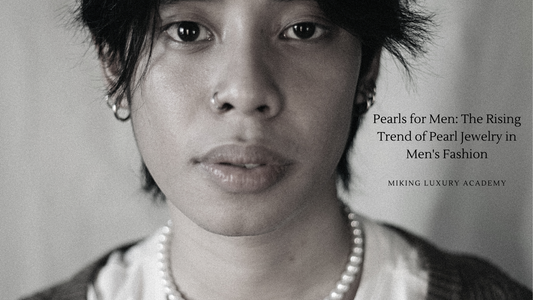 Pearls for Men: The Rising Trend of Pearl Jewelry in Men's Fashion