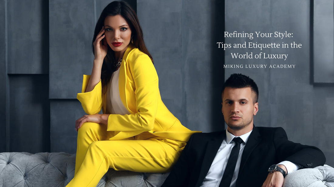 Refining Your Style: Tips and Etiquette in the Luxury World