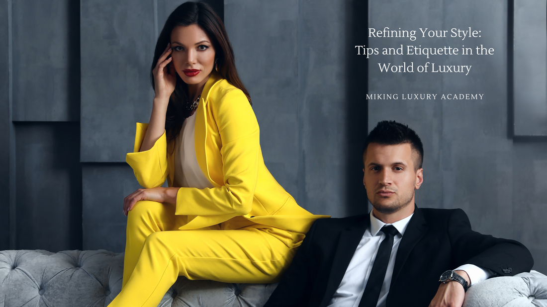 Refining Your Style: Tips and Etiquette in the Luxury World