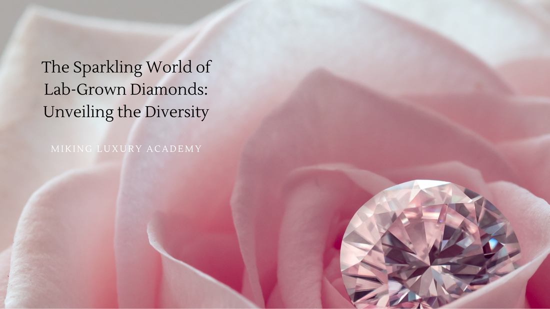 The Sparkling World of Lab-Grown Diamonds: Unveiling the Diversity