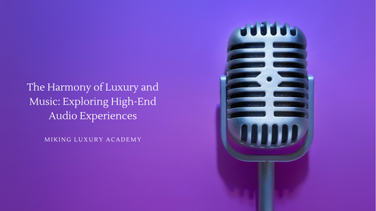 The Harmony of Luxury and Music: Exploring High-End Audio Experiences