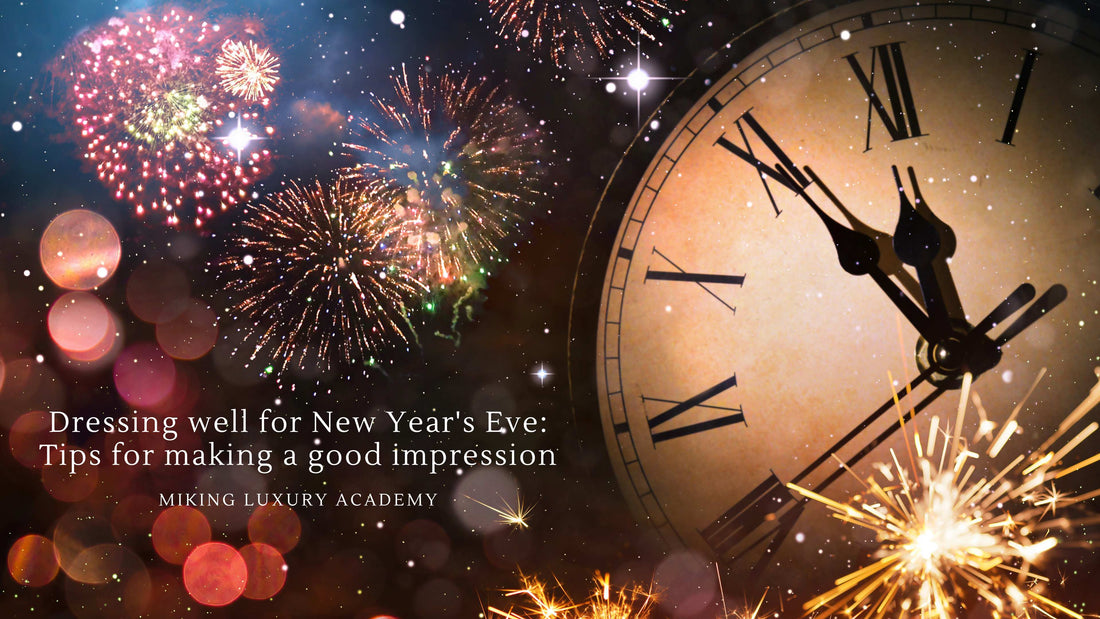 Dressing well for New Year's Eve: Tips for making a good impression