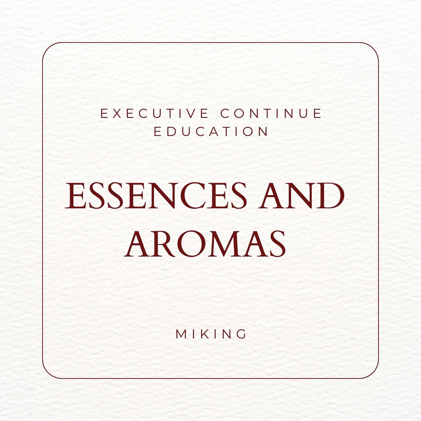 Executive Continue Education Essences and aromas
