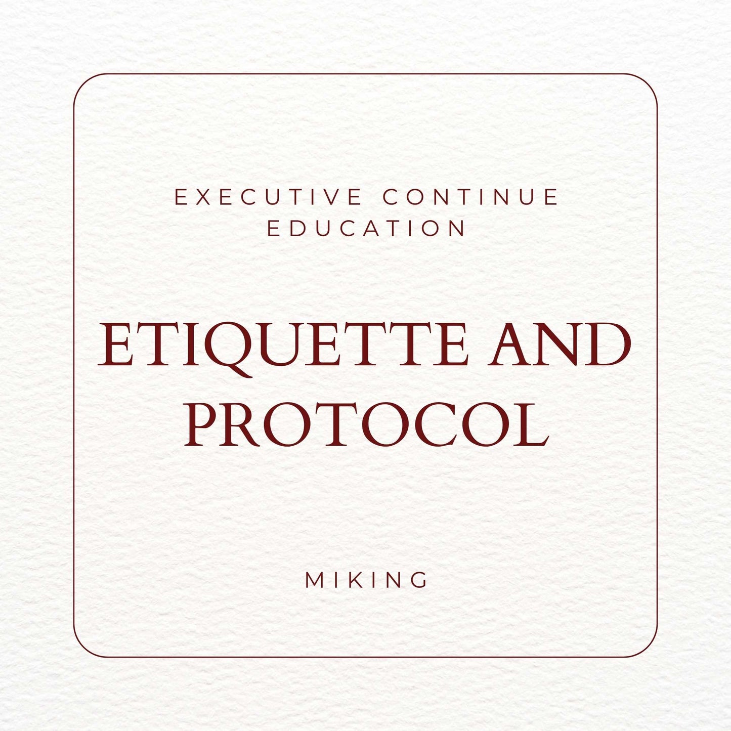 Executive Continue Education Etiquette and Protocol