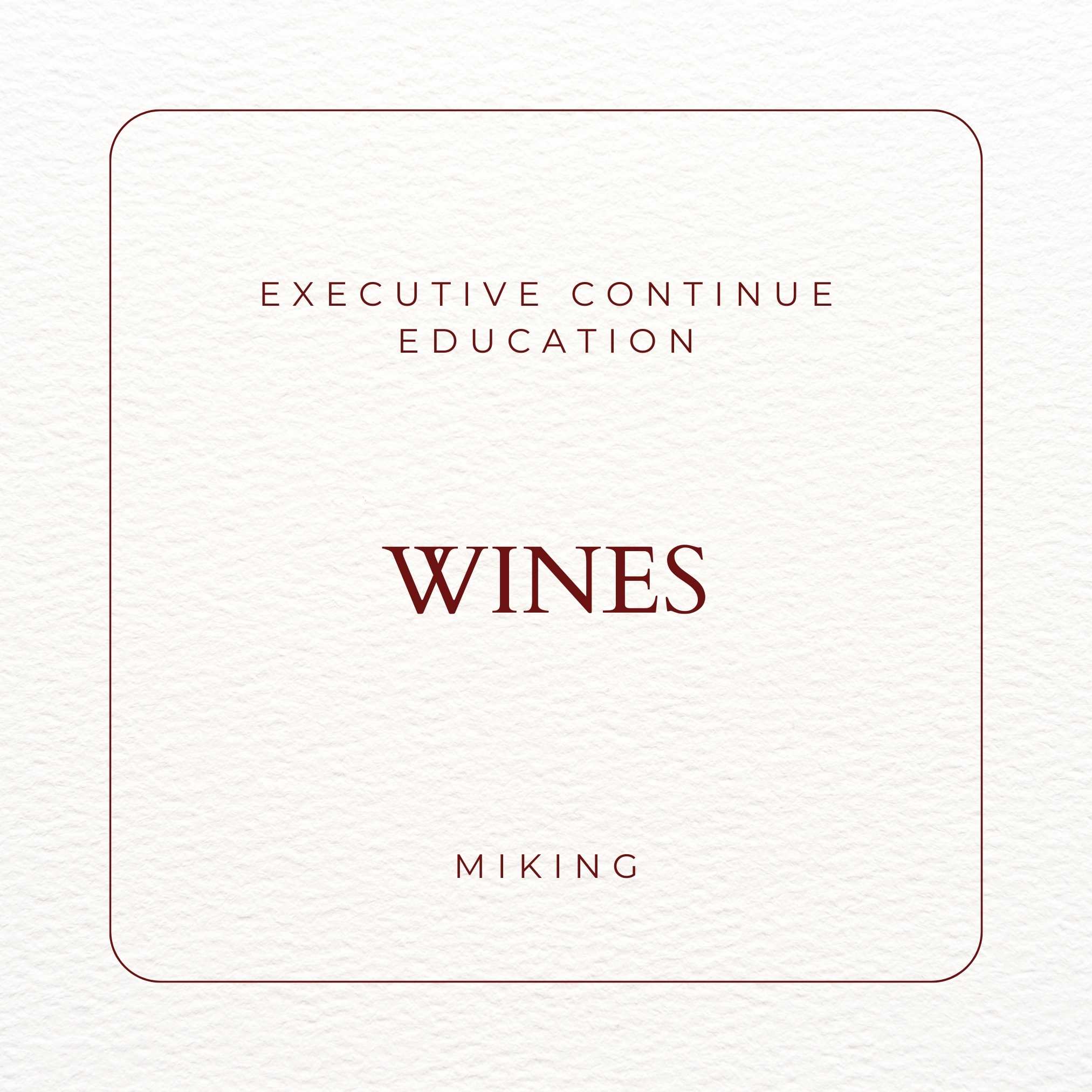 Executive Continue Education Wines - MIKING LLC